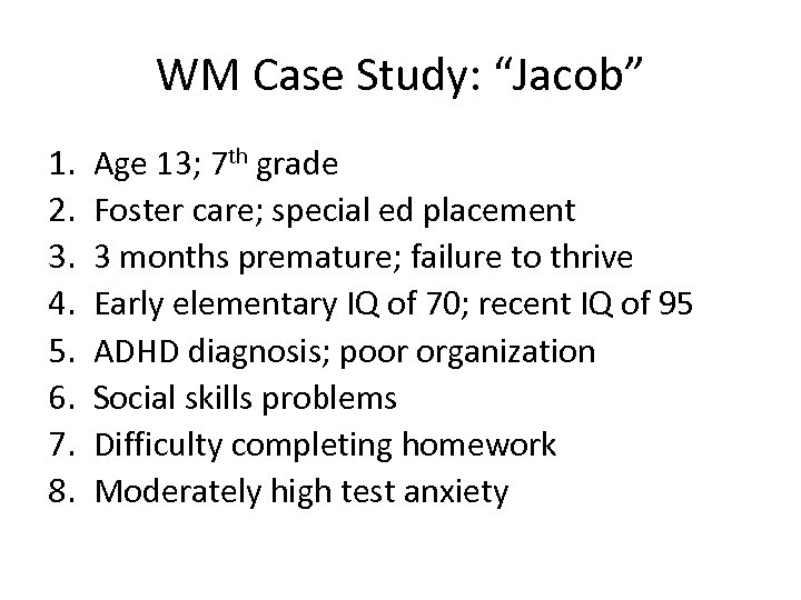 WM Case Study: “Jacob” 1. 2. 3. 4. 5. 6. 7. 8. Age 13;