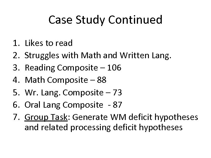 Case Study Continued 1. 2. 3. 4. 5. 6. 7. Likes to read Struggles