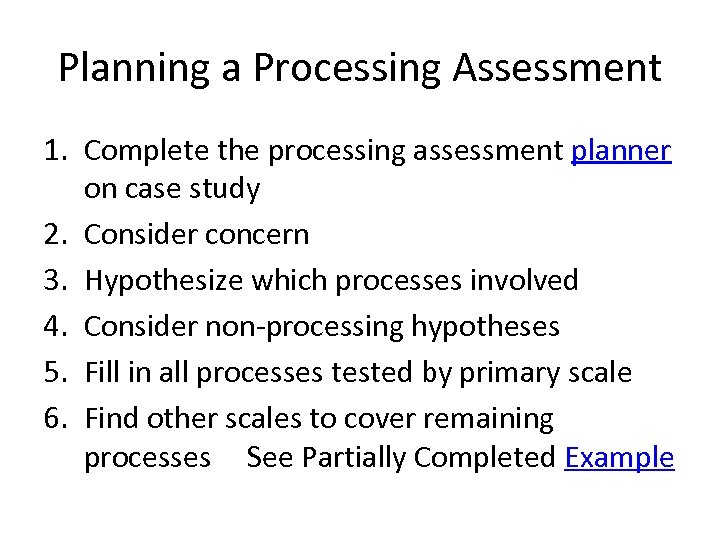 Planning a Processing Assessment 1. Complete the processing assessment planner on case study 2.