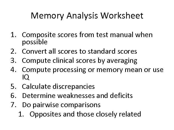 Memory Analysis Worksheet 1. Composite scores from test manual when possible 2. Convert all