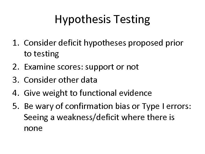 Hypothesis Testing 1. Consider deficit hypotheses proposed prior to testing 2. Examine scores: support