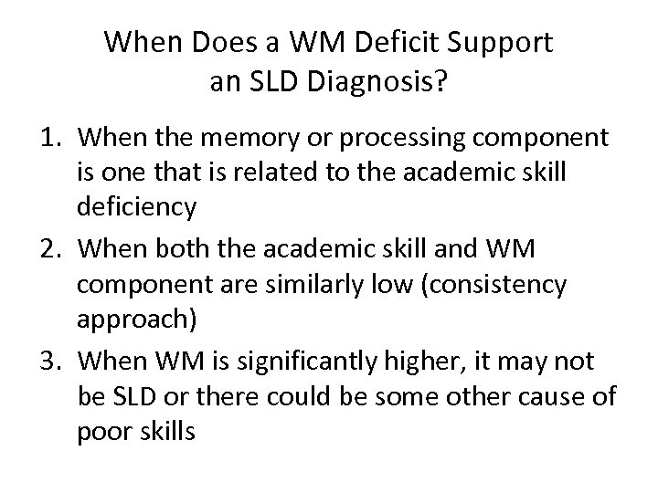 When Does a WM Deficit Support an SLD Diagnosis? 1. When the memory or