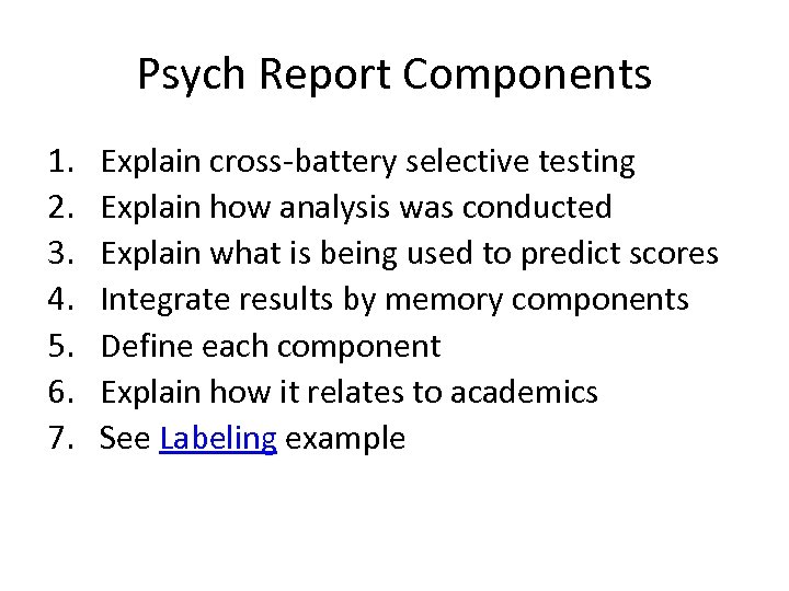 Psych Report Components 1. 2. 3. 4. 5. 6. 7. Explain cross-battery selective testing