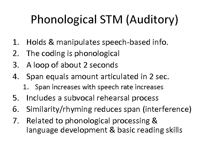 Phonological STM (Auditory) 1. 2. 3. 4. Holds & manipulates speech-based info. The coding