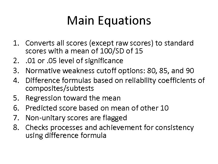 Main Equations 1. Converts all scores (except raw scores) to standard scores with a