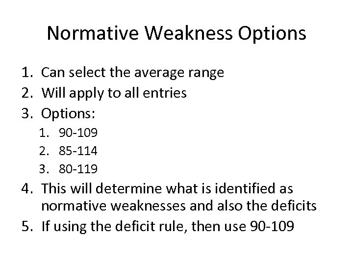 Normative Weakness Options 1. Can select the average range 2. Will apply to all