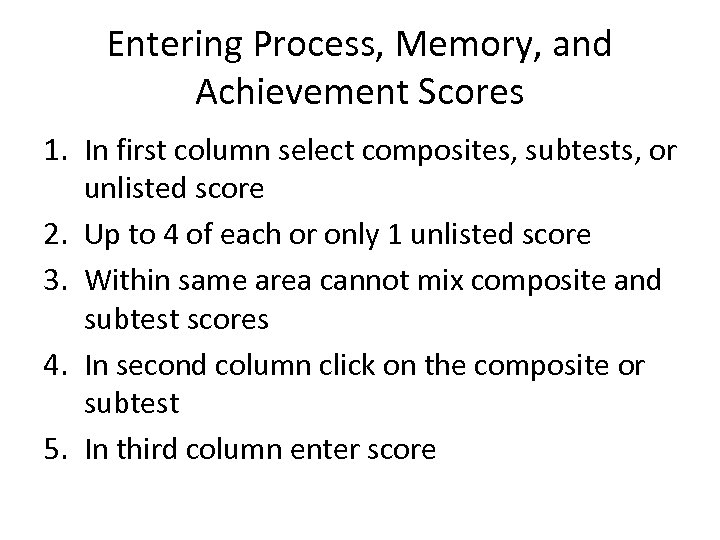 Entering Process, Memory, and Achievement Scores 1. In first column select composites, subtests, or