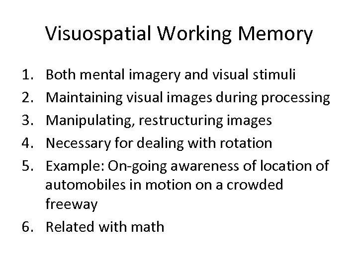 Visuospatial Working Memory 1. 2. 3. 4. 5. Both mental imagery and visual stimuli