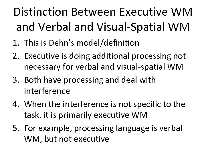 Distinction Between Executive WM and Verbal and Visual-Spatial WM 1. This is Dehn’s model/definition