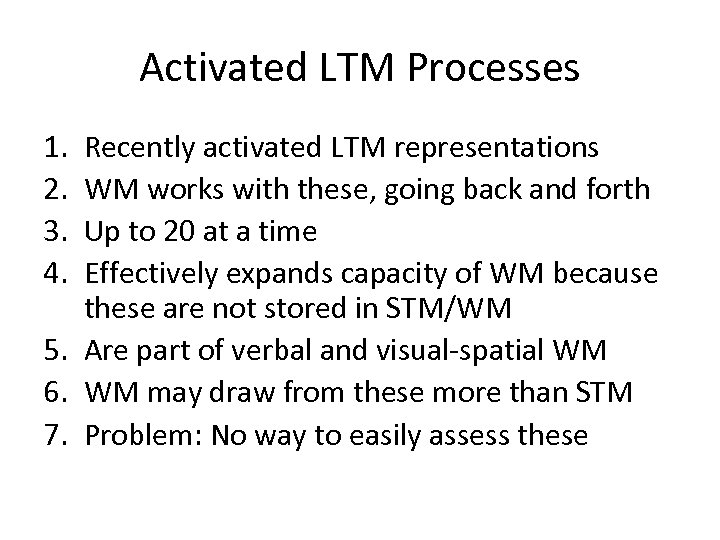 Activated LTM Processes 1. 2. 3. 4. Recently activated LTM representations WM works with