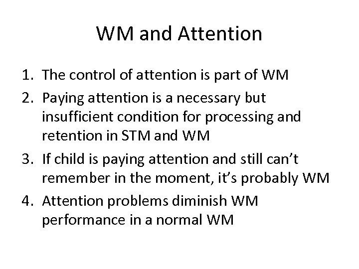 WM and Attention 1. The control of attention is part of WM 2. Paying