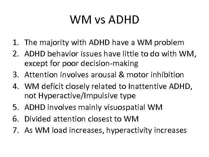 WM vs ADHD 1. The majority with ADHD have a WM problem 2. ADHD