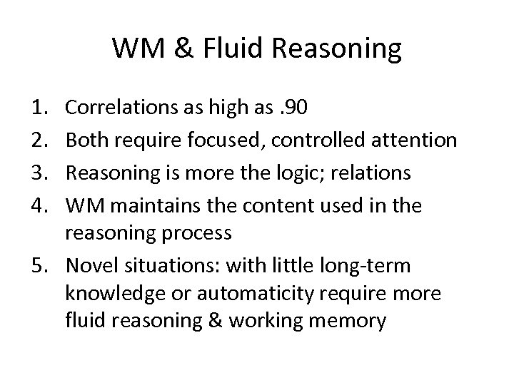 WM & Fluid Reasoning 1. 2. 3. 4. Correlations as high as. 90 Both