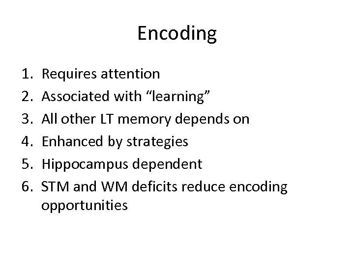 Encoding 1. 2. 3. 4. 5. 6. Requires attention Associated with “learning” All other