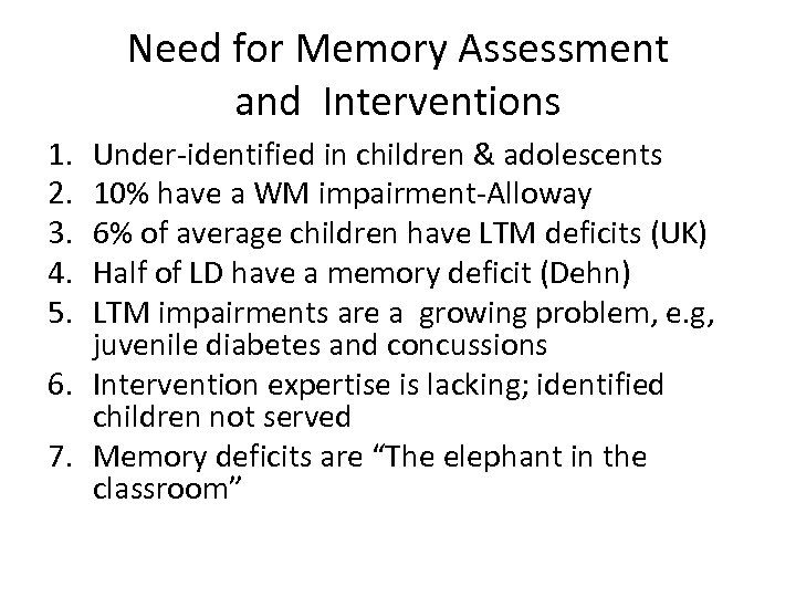 Need for Memory Assessment and Interventions 1. 2. 3. 4. 5. Under-identified in children