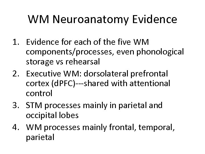 WM Neuroanatomy Evidence 1. Evidence for each of the five WM components/processes, even phonological