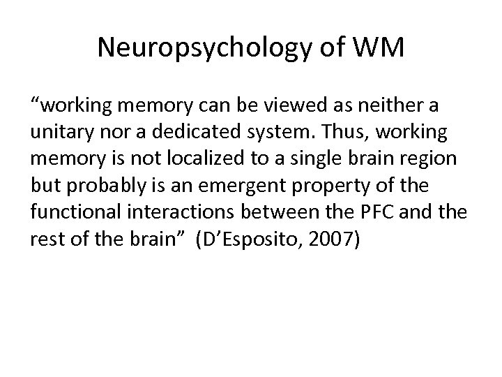 Neuropsychology of WM “working memory can be viewed as neither a unitary nor a