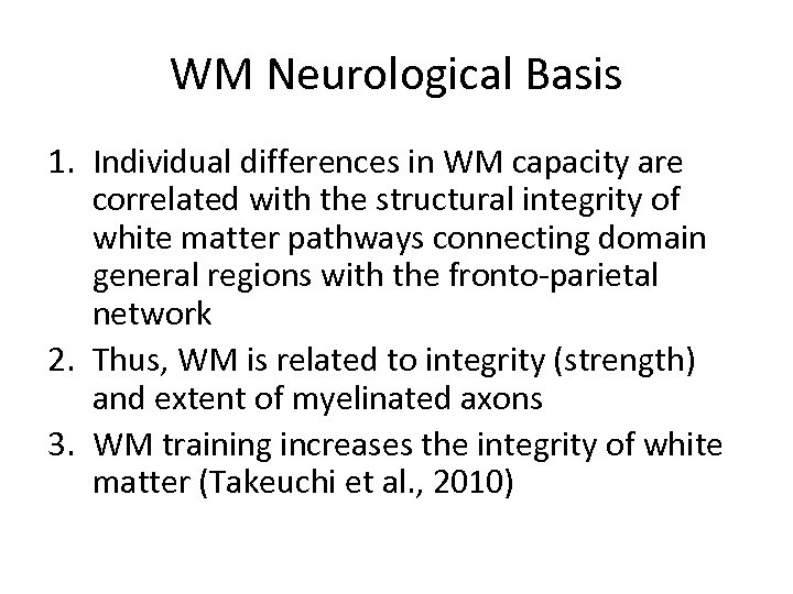 WM Neurological Basis 1. Individual differences in WM capacity are correlated with the structural