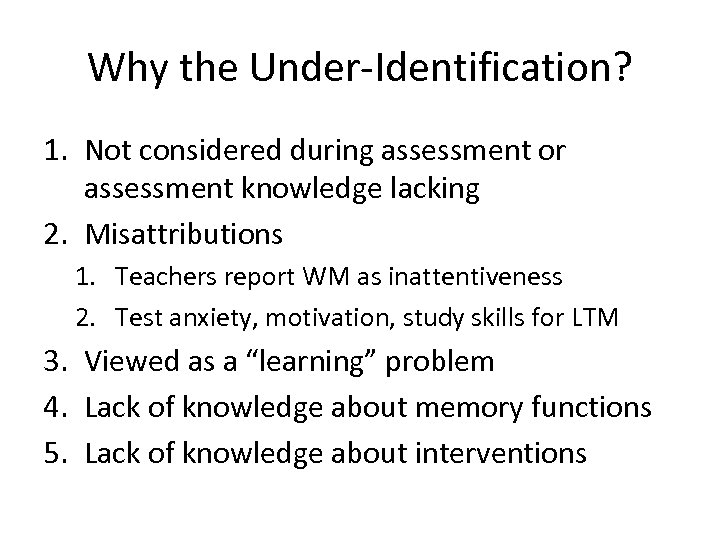 Why the Under-Identification? 1. Not considered during assessment or assessment knowledge lacking 2. Misattributions