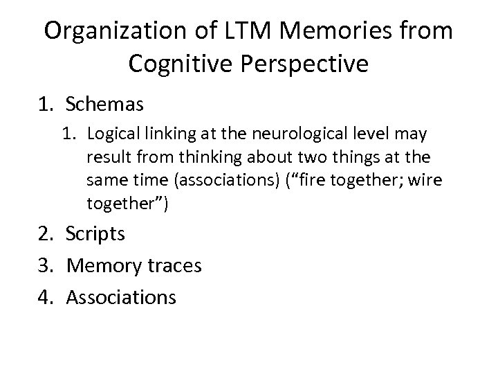 Organization of LTM Memories from Cognitive Perspective 1. Schemas 1. Logical linking at the