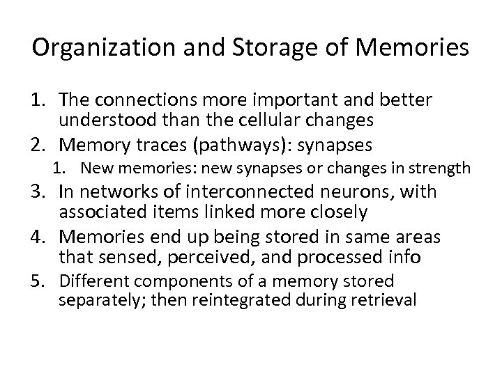 Organization and Storage of Memories 1. The connections more important and better understood than