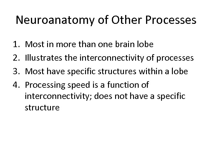 Neuroanatomy of Other Processes 1. 2. 3. 4. Most in more than one brain