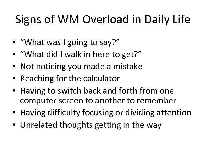 Signs of WM Overload in Daily Life “What was I going to say? ”