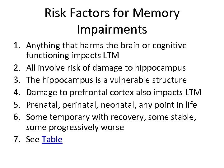 Risk Factors for Memory Impairments 1. Anything that harms the brain or cognitive functioning