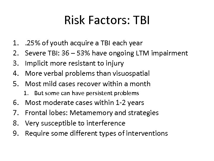 Risk Factors: TBI 1. 2. 3. 4. 5. . 25% of youth acquire a