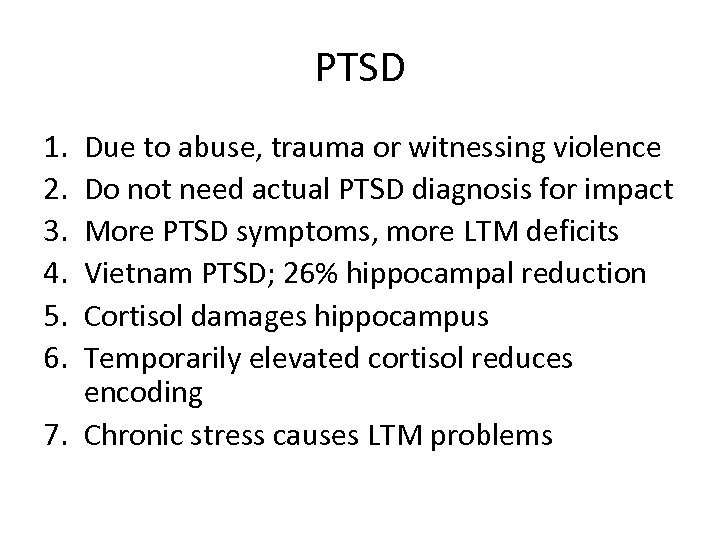 PTSD 1. 2. 3. 4. 5. 6. Due to abuse, trauma or witnessing violence