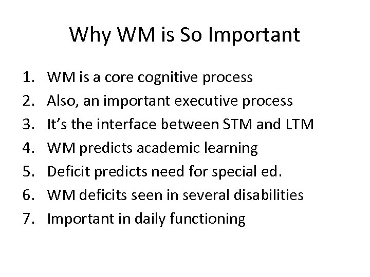 Why WM is So Important 1. 2. 3. 4. 5. 6. 7. WM is