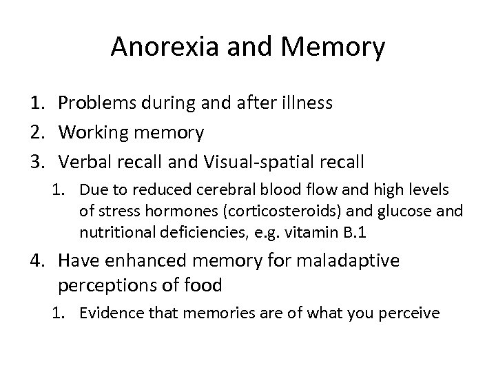 Anorexia and Memory 1. Problems during and after illness 2. Working memory 3. Verbal