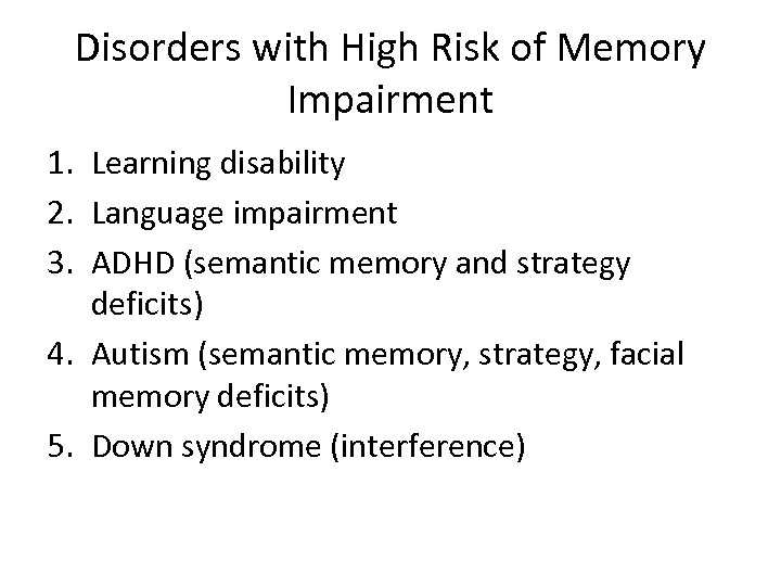 Disorders with High Risk of Memory Impairment 1. Learning disability 2. Language impairment 3.