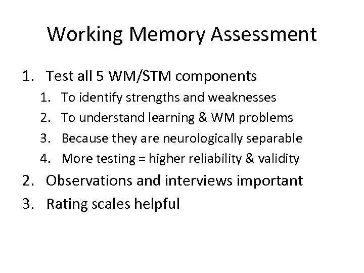 Working Memory Assessment 1. Test all 5 WM/STM components 1. 2. 3. 4. To