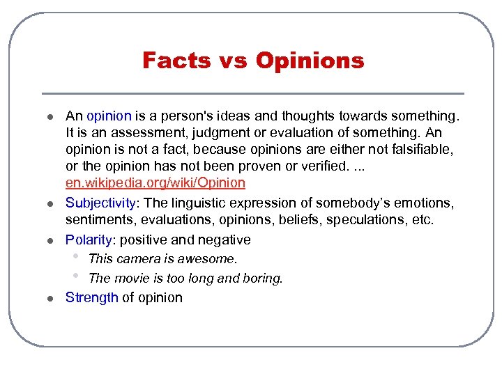 Facts vs Opinions l l An opinion is a person's ideas and thoughts towards