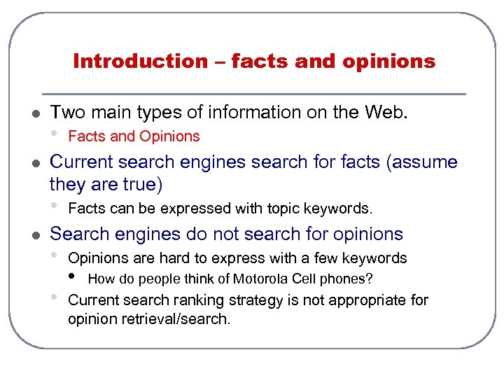 Introduction – facts and opinions l l Two main types of information on the