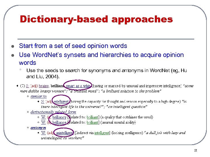 Dictionary-based approaches l l Start from a set of seed opinion words Use Word.