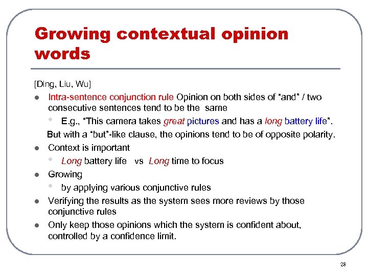 Growing contextual opinion words [Ding, Liu, Wu] l l l Intra-sentence conjunction rule Opinion