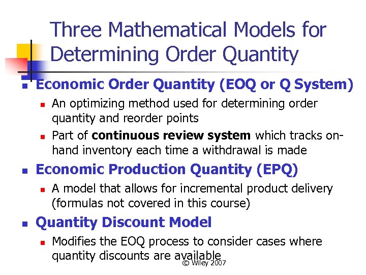 Three Mathematical Models for Determining Order Quantity n Economic Order Quantity (EOQ or Q