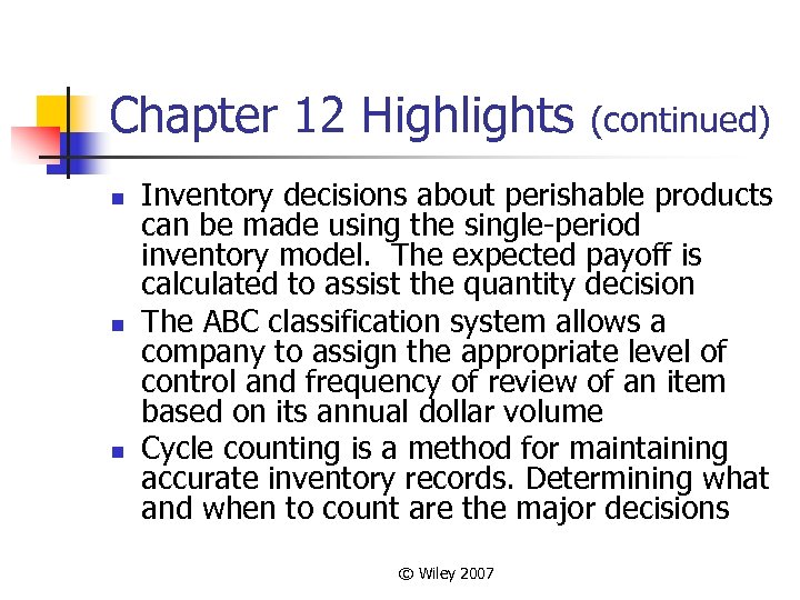 Chapter 12 Highlights n n n (continued) Inventory decisions about perishable products can be