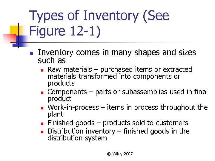 Types of Inventory (See Figure 12 -1) n Inventory comes in many shapes and