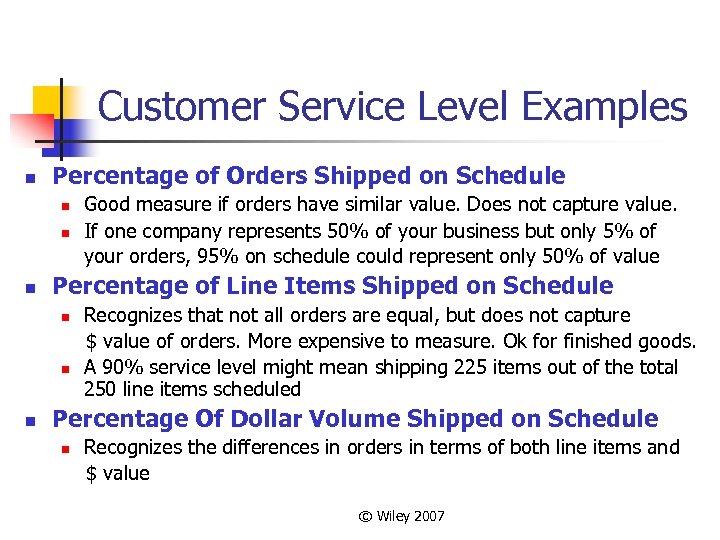 Customer Service Level Examples n Percentage of Orders Shipped on Schedule n n n