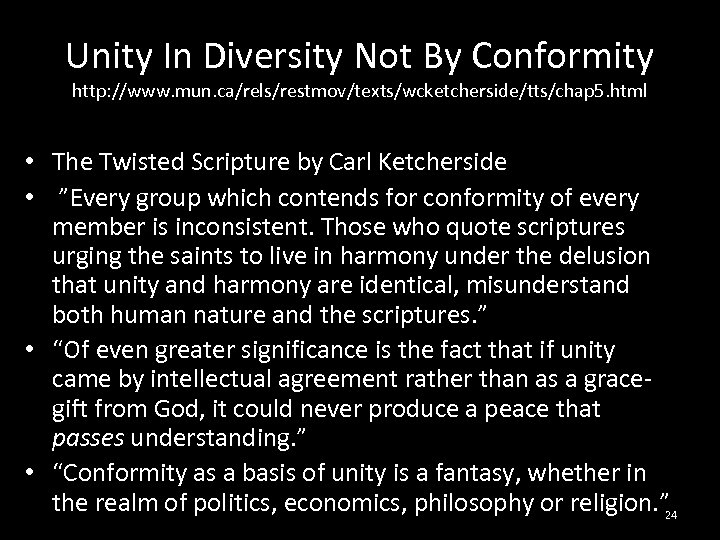 Unity In Diversity Not By Conformity http: //www. mun. ca/rels/restmov/texts/wcketcherside/tts/chap 5. html • The