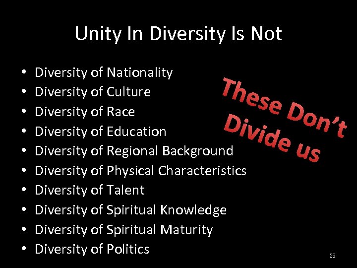 Unity In Diversity Is Not • • • Diversity of Nationality Diversity of Culture