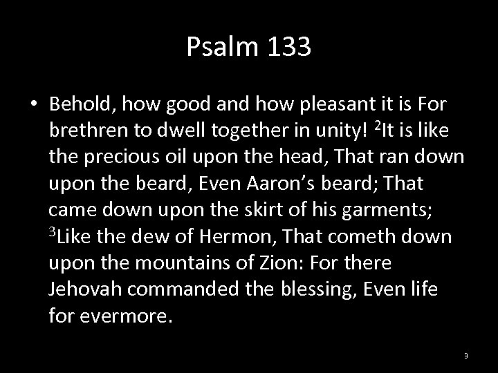 Psalm 133 • Behold, how good and how pleasant it is For brethren to