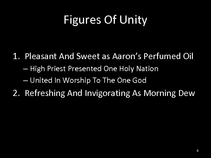 Figures Of Unity 1. Pleasant And Sweet as Aaron’s Perfumed Oil – High Priest