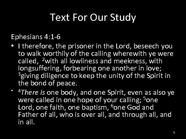 Text For Our Study Ephesians 4: 1 -6 • I therefore, the prisoner in