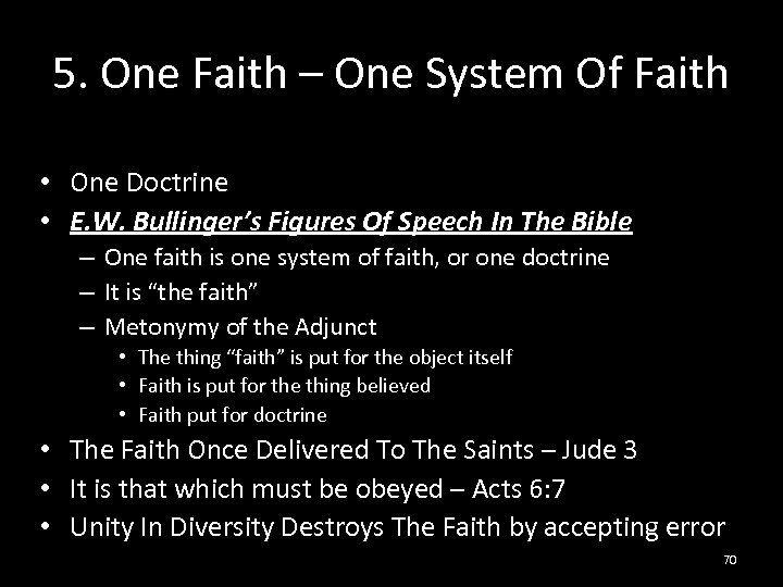 5. One Faith – One System Of Faith • One Doctrine • E. W.