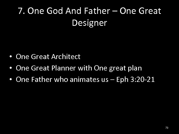 7. One God And Father – One Great Designer • One Great Architect •