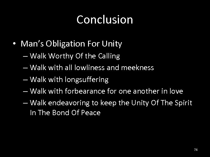 Conclusion • Man’s Obligation For Unity – Walk Worthy Of the Calling – Walk